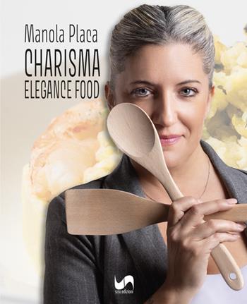 Charisma. Elegance food. Ediz. illustrata - Manola Placa - Libro Susil Edizioni 2025, Key Essence | Libraccio.it