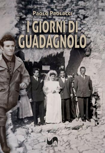 I giorni di Guadagnolo - Paolo Paolacci - Libro Susil Edizioni 2025, Novelise | Libraccio.it