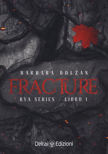 Fracture. Rya series - Barbara Bolzan - Libro Delrai Edizioni 2021 | Libraccio.it