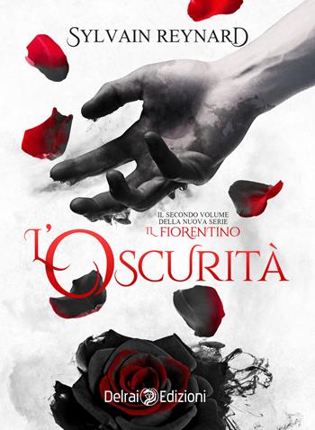 L'oscurità. Il fiorentino. Vol. 2 - Sylvain Reynard - Libro Delrai Edizioni 2020 | Libraccio.it