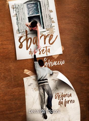 Sbarre di seta e ghiaccio - Stefania Da Forno - Libro Delrai Edizioni 2021, Mira | Libraccio.it