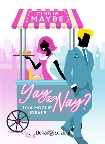 Yay or nay? Una moglie ideale - Cinnie Maybe - Libro Delrai Edizioni 2023 | Libraccio.it