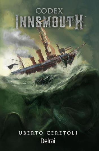 Codex Innsmouth-Codename Nokken - Uberto Ceretoli - Libro Delrai Edizioni 2023 | Libraccio.it