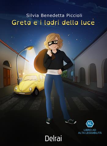 Greta e i ladri della luce. Ediz. ad alta leggibilità - Silvia Benedetta Piccioli - Libro Delrai Edizioni 2023 | Libraccio.it