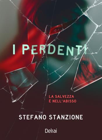 I perdenti. La salvezza è nell'abisso - Stefano Stanzione - Libro Delrai Edizioni 2024, Orion | Libraccio.it