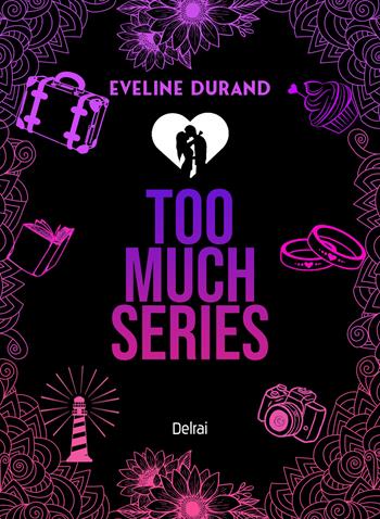 Too much series. Vol. 1-3 - Eveline Durand - Libro Delrai Edizioni 2024, Mira | Libraccio.it