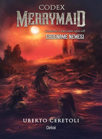 Codex MerryMaid-Codename nemesi - Uberto Ceretoli - Libro Delrai Edizioni 2024, Nebula | Libraccio.it
