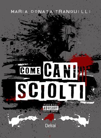 Come cani sciolti. Con Segnalibro - Maria Donata Tranquilli - Libro Delrai Edizioni 2025, Orion | Libraccio.it