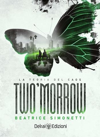 Two'morrow. La teoria del caos - Beatrice Simonetti - Libro Delrai Edizioni 2025, Algol | Libraccio.it