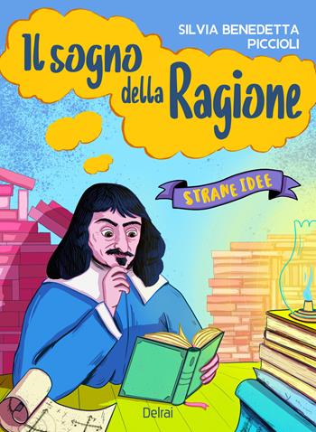 Il sogno della ragione. Strane idee - Silvia Benedetta Piccioli - Libro Delrai Edizioni 2025, Gemma | Libraccio.it