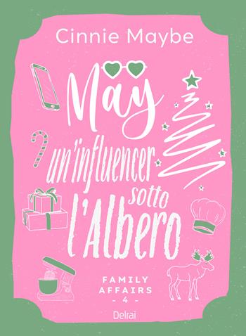 May. Un'influencer sotto l'albero. Family affairs. Vol. 4 - Cinnie Maybe - Libro Delrai Edizioni 2025 | Libraccio.it