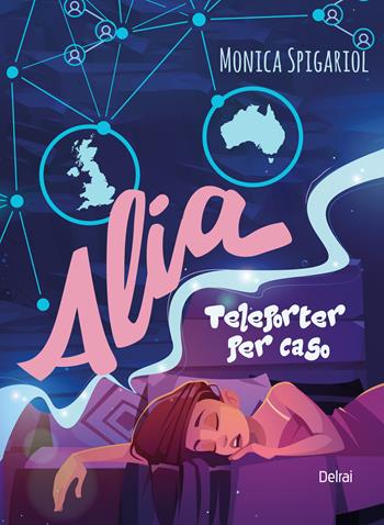 Alia. Teleporter per caso - Monica Spigariol - Libro Delrai Edizioni 2026, Eltanin | Libraccio.it