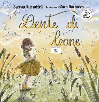 Dente di leone. Ediz. CAA - Serena Barsottelli - Libro Delrai Edizioni 2026, Cassiopea | Libraccio.it