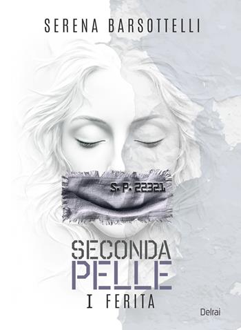 Seconda pelle. I ferita. Con Segnalibro - Serena Barsottelli - Libro Delrai Edizioni 2026, Algol | Libraccio.it