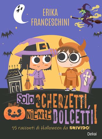 Solo scherzetti, niente dolcetti! 15 racconti di Halloween, da brivido! Ediz. illustrata. Con Segnalibro - Erika Franceschini - Libro Delrai Edizioni 2026, Gemma | Libraccio.it
