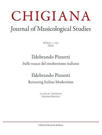 Chigiana. Rassegna annuale di studi musicologici. Vol. 49: Ildebrando Pizzetti. Sulle tracce del modernismo italiano  - Libro LIM 2020 | Libraccio.it