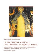 La tradizione musicale dell’Ordine dei Servi di Maria. Il manoscritto Bergamo, Biblioteca del Seminario Vescovile Giovanni XXIII, ms. 7 (sec. XV). Con DVD-ROM