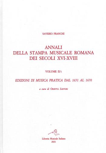 Annali della stampa musicale romana dei secoli XVI-XVIII. Vol. 2/1: Edizioni di musica pratica del 1651 al 1670 - Saverio Franchi - Libro LIM 2021 | Libraccio.it