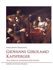 Giovanni Girolamo Kapsperger. «Ein ziemlich extravaganter Mann»