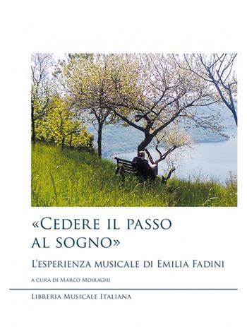 «Cedere il passo al sogno». L'esperienza musicale di Emilia Fadini  - Libro LIM 2020, Musicografie | Libraccio.it
