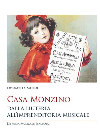 Casa Monzino. Dalla liuteria all’imprenditoria musicale - Donatella Melini - Libro LIM 2020, Studi di organologia | Libraccio.it