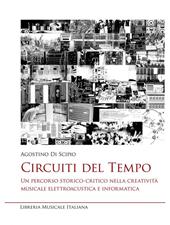 Circuiti del tempo. Un percorso storico-critico nella creatività musicale elettroacustica e informatica