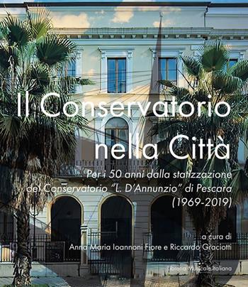 Il Conservatorio nella città. Per i 50 anni dalla statizzazione del Conservatorio «L. D'Annunzio» di Pescara (1969-2019)  - Libro LIM 2021, Akademos | Libraccio.it
