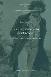 Tra Heiligenstadt e l’Eroica. Le Sonate dall’op. 14 all’op. 31. Le Sonate per pianoforte di Beethoven. Vol. 3
