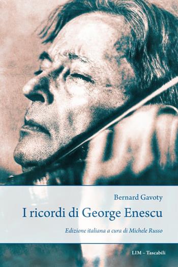 I ricordi di Georg Enescu - Bernard Gavoty - Libro LIM 2021, Tascabili | Libraccio.it