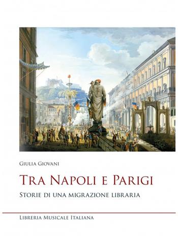 Tra Napoli e Parigi. Storie di una migrazione libraria - Giulia Giovani - Libro LIM 2021, Studi e saggi | Libraccio.it