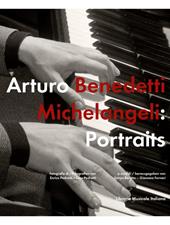Arturo Benedetti Michelangeli: Portraits. Ediz. italiana e tedesca