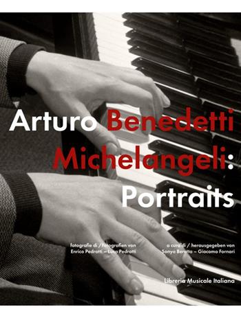 Arturo Benedetti Michelangeli: Portraits. Ediz. italiana e tedesca  - Libro LIM 2021 | Libraccio.it