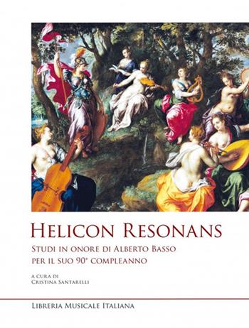 Helicon Resonans. Studi in onore di Alberto Basso per il suo 90° compleanno  - Libro LIM 2021, Studi e saggi | Libraccio.it