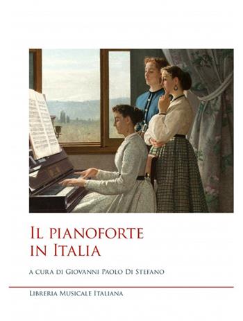 Il pianoforte in Italia  - Libro LIM 2021, Studi di organologia | Libraccio.it