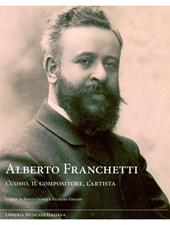 Alberto Franchetti. L'uomo, il compositore, l'artista