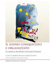 Il suono conquistato e organizzato. La musica secondo Luciano Chailly. Con CD-Audio