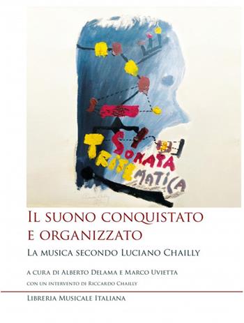 Il suono conquistato e organizzato. La musica secondo Luciano Chailly. Con CD-Audio  - Libro LIM 2022, Studi e saggi | Libraccio.it