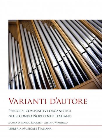 Varianti d’autore. Percorsi compositivi organistici nel secondo Novecento italiano  - Libro LIM 2022, Studi e saggi | Libraccio.it