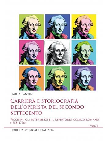 Carriera e storiografia dell'operista del secondo Settecento. Vol. 1: Piccinni, gli intermezzi e il repertorio comico romano (1758-1776) - Emilia Pantini - Libro LIM 2023, Sediziose voci. Studi sul melodramma | Libraccio.it