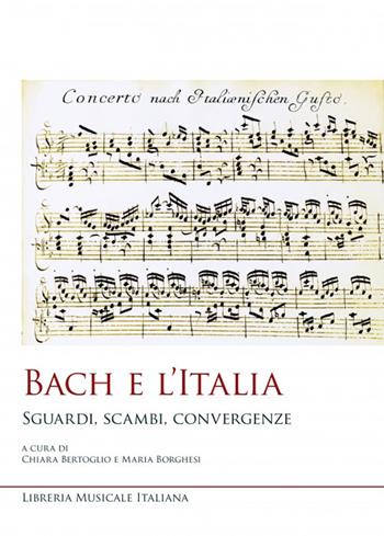 Bach e l’Italia. Sguardi, scambi, convergenze  - Libro LIM 2022, Studi e saggi | Libraccio.it