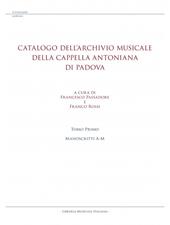 Catalogo dell’archivio musicale della Cappella Antoniana di Padova. Vol. 1: Manoscritti A-M