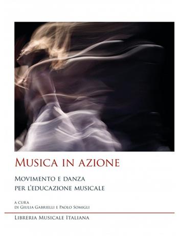 Musica in azione. Movimento e danza per l’educazione musicale  - Libro LIM 2022, Ars musicalis. Musica, musicologia e didattica | Libraccio.it