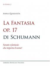 La Fantasia op. 17 di Schumann. Sonate o fantasie: che importa il nome!