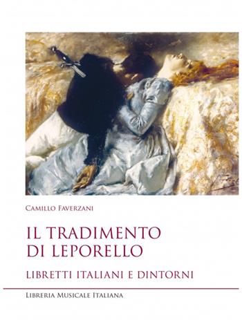 Il tradimento di Leporello. Libretti italiani e dintorni - Camillo Faverzani - Libro LIM 2022, Sediziose voci. Studi sul melodramma | Libraccio.it