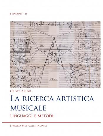 La ricerca artistica musicale. Linguaggi e metodi - Giusy Caruso - Libro LIM 2022, I manuali | Libraccio.it