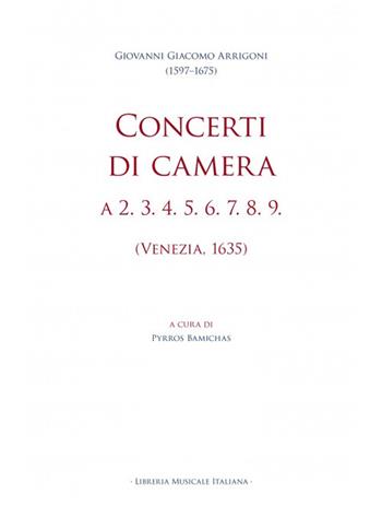 Concerti di camera a 2. 3. 4. 5. 6. 7. 8. 9. (Venezia, 1635) - Giovanni Giacomo Arrigoni - Libro LIM 2022, Biblioteca musicale | Libraccio.it