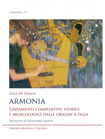 Armonia. Lineamenti compositivi, storici e musicologici dalle origini a oggi - Luca De Prisco - Libro LIM 2022, I manuali | Libraccio.it