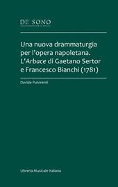 Una nuova drammaturgia per l’opera napoletana. L’Arbace di Gaetano Sertor e Francesco Bianchi (1781)