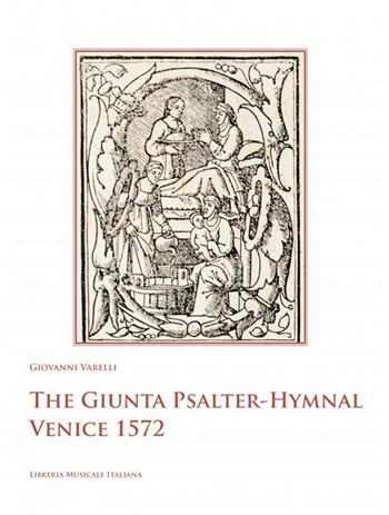 The Giunta Psalter-Hymnal Venice 1572 - Giovanni Varelli - Libro LIM 2023, Monumenta liturgiae et cantus | Libraccio.it