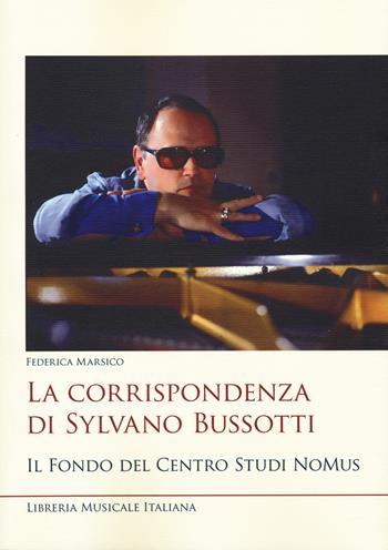 La corrispondenza di Sylvano Bussotti. Il fondo del Centro Studi NoMus - Federica Marsico - Libro LIM 2024, RiverberAzioni. I quaderni di NoMus | Libraccio.it